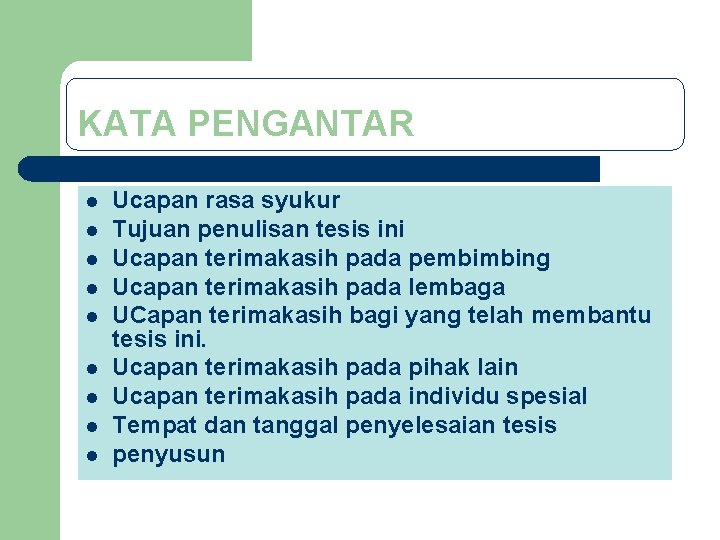 KATA PENGANTAR l l l l l Ucapan rasa syukur Tujuan penulisan tesis ini