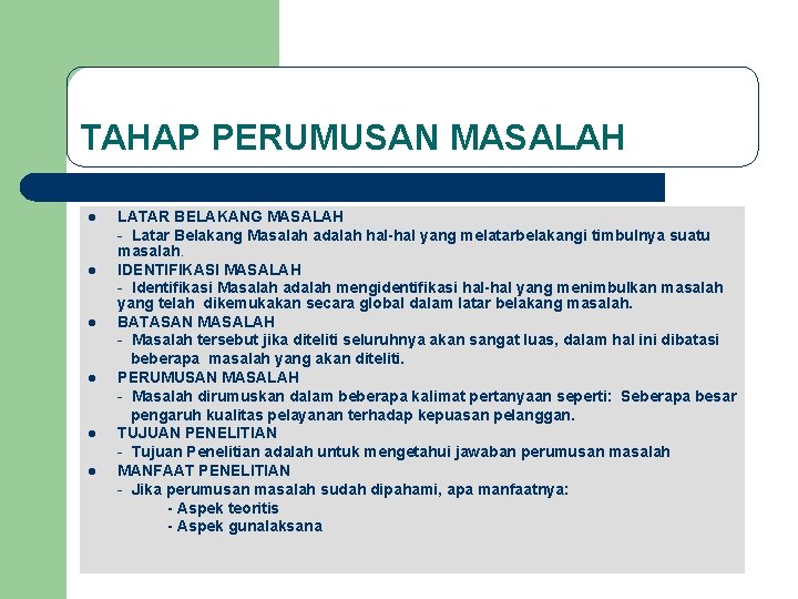 TAHAP PERUMUSAN MASALAH l l l LATAR BELAKANG MASALAH - Latar Belakang Masalah adalah