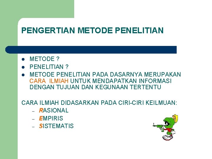 PENGERTIAN METODE PENELITIAN l l l METODE ? PENELITIAN ? METODE PENELITIAN PADA DASARNYA