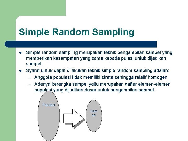 Simple Random Sampling l l Simple random sampling merupakan teknik pengambilan sampel yang memberikan