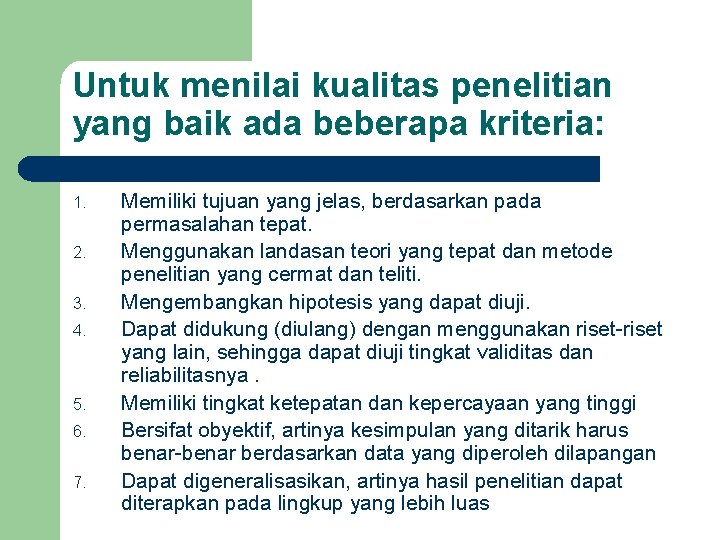 Untuk menilai kualitas penelitian yang baik ada beberapa kriteria: 1. 2. 3. 4. 5.