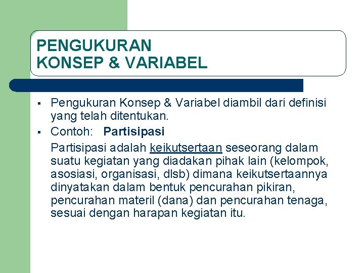 PENGUKURAN KONSEP & VARIABEL Pengukuran Konsep & Variabel diambil dari definisi yang telah ditentukan.