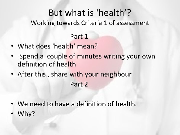 But what is ‘health’? Working towards Criteria 1 of assessment Part 1 • What