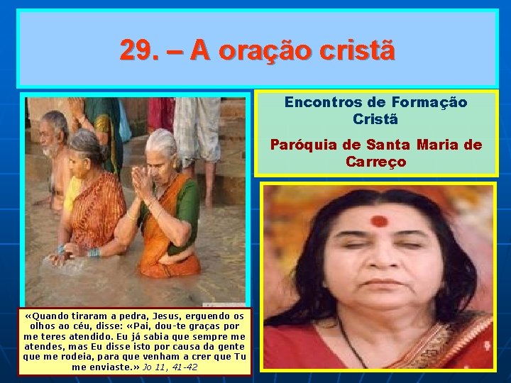 29. – A oração cristã Encontros de Formação Cristã Paróquia de Santa Maria de