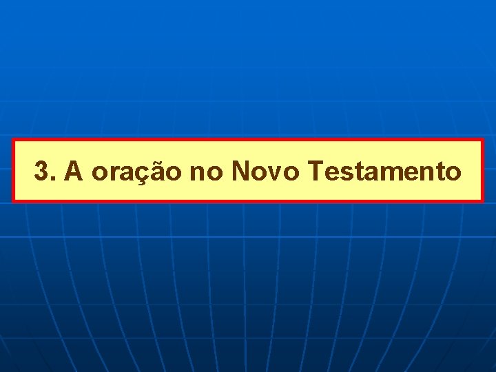 3. A oração no Novo Testamento 