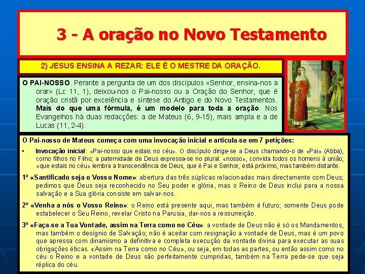 3 - A oração no Novo Testamento 2) JESUS ENSINA A REZAR: ELE É