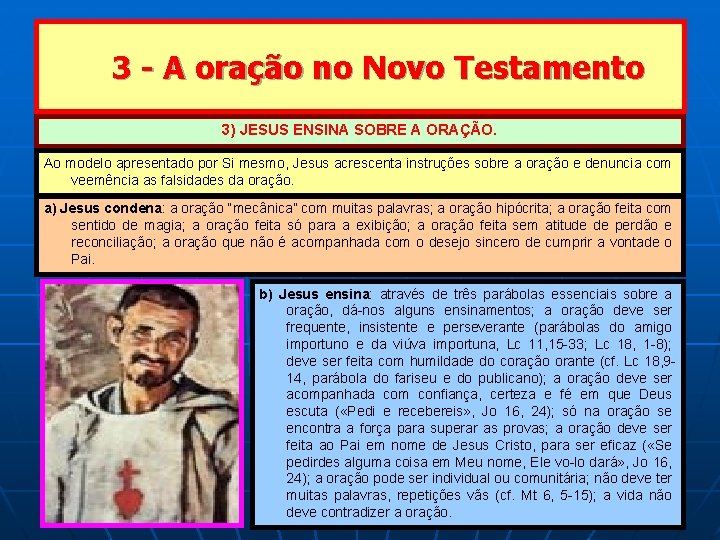 3 - A oração no Novo Testamento 3) JESUS ENSINA SOBRE A ORAÇÃO. Ao