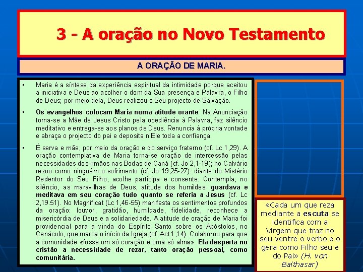 3 - A oração no Novo Testamento A ORAÇÃO DE MARIA. • Maria é