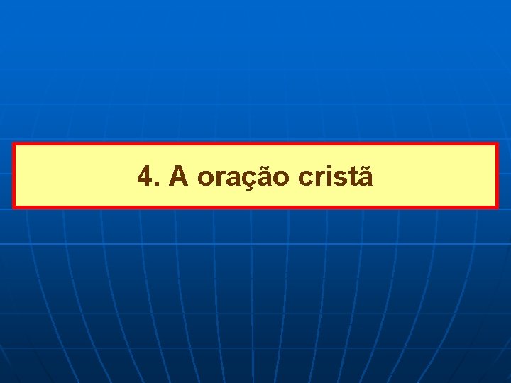 4. A oração cristã 