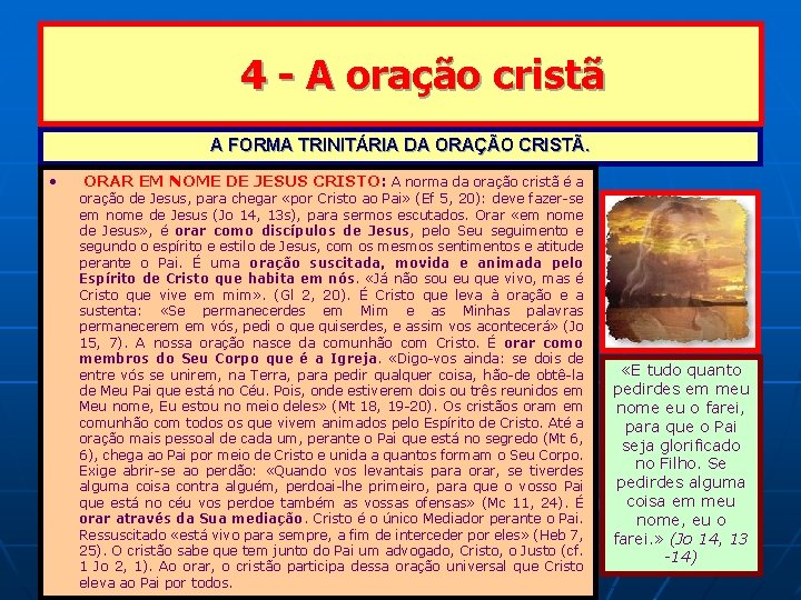 4 - A oração cristã A FORMA TRINITÁRIA DA ORAÇÃO CRISTÃ. • ORAR EM