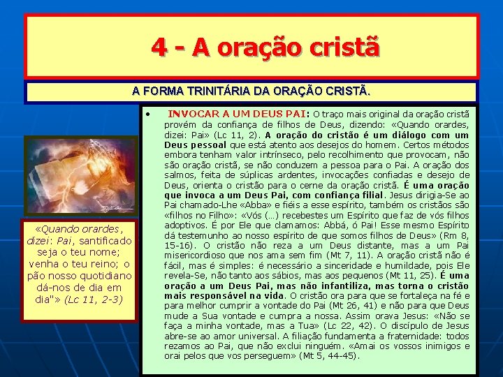 4 - A oração cristã A FORMA TRINITÁRIA DA ORAÇÃO CRISTÃ. • «Quando orardes,