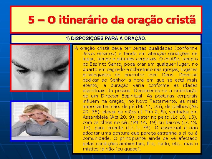 5 – O itinerário da oração cristã 1) DISPOSIÇÕES PARA A ORAÇÃO. A oração