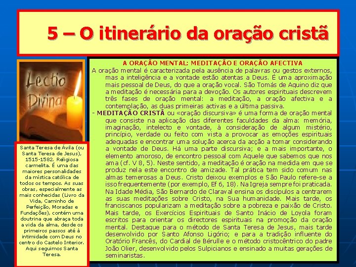 5 – O itinerário da oração cristã A ORAÇÃO MENTAL: MEDITAÇÃO E ORAÇÃO AFECTIVA