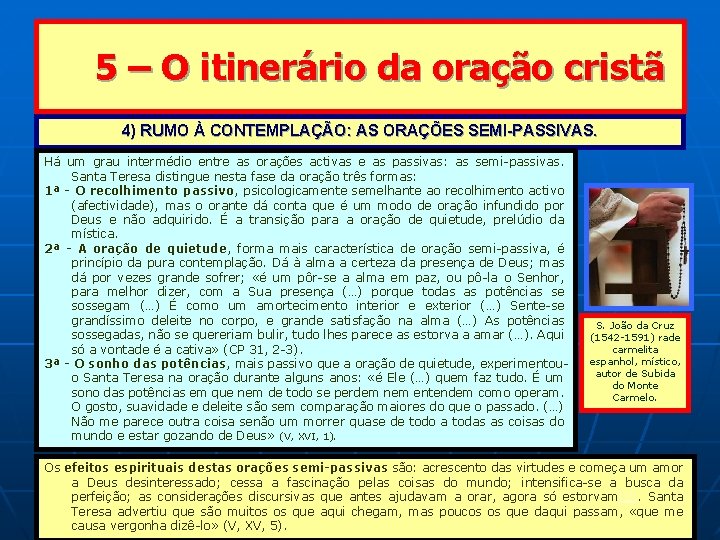 5 – O itinerário da oração cristã 4) RUMO À CONTEMPLAÇÃO: AS ORAÇÕES SEMI-PASSIVAS.