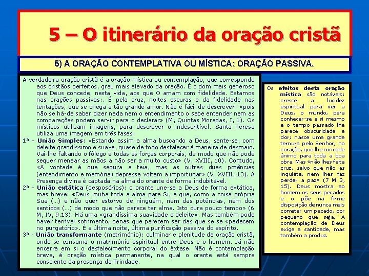 5 – O itinerário da oração cristã 5) A ORAÇÃO CONTEMPLATIVA OU MÍSTICA: ORAÇÃO