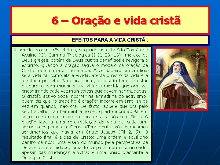 6 – Oração e vida cristã EFEITOS PARA A VIDA CRISTÃ. A oração produz