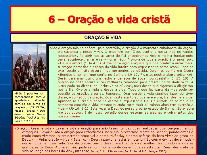 6 – Oração e vida cristã ORAÇÃO E VIDA. «Não é possível um compromisso