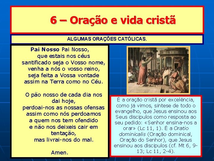 6 – Oração e vida cristã ALGUMAS ORAÇÕES CATÓLICAS. Pai Nosso, que estais nos