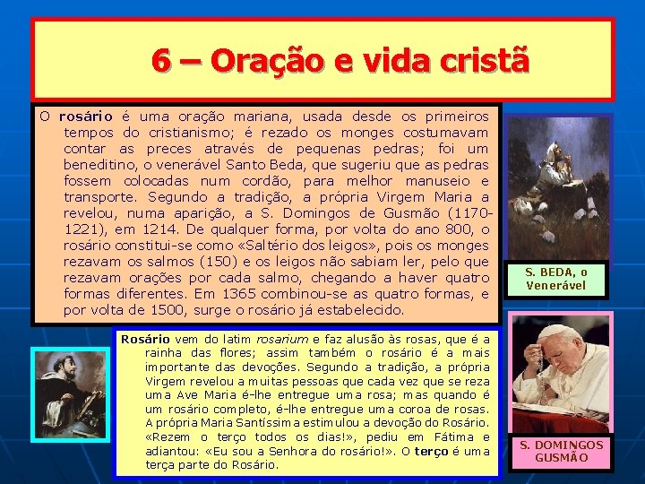 6 – Oração e vida cristã O rosário é uma oração mariana, usada desde