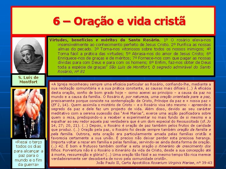 6 – Oração e vida cristã Virtudes, benefícios e méritos do Santo Rosário. 1º