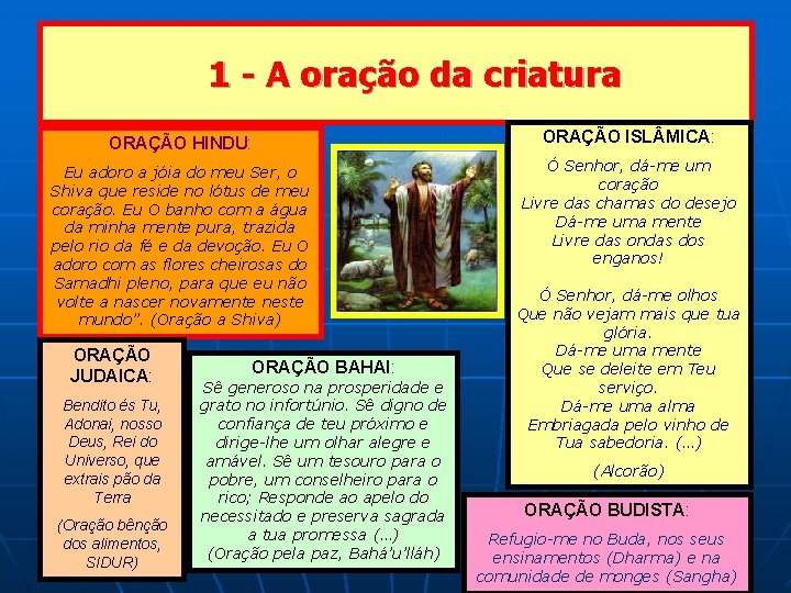 1 - A oração da criatura ORAÇÃO HINDU: ORAÇÃO ISL MICA: Eu adoro a