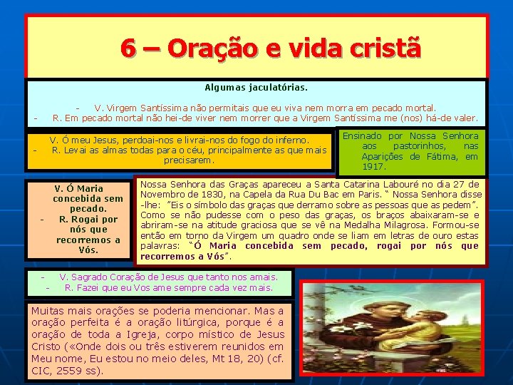 6 – Oração e vida cristã Algumas jaculatórias. V. Virgem Santíssima não permitais que