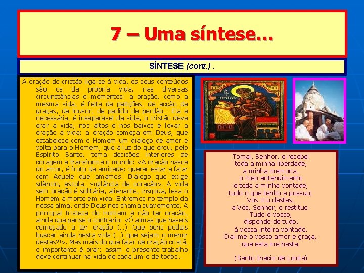 7 – Uma síntese… SÍNTESE (cont. ). A oração do cristão liga-se à vida,