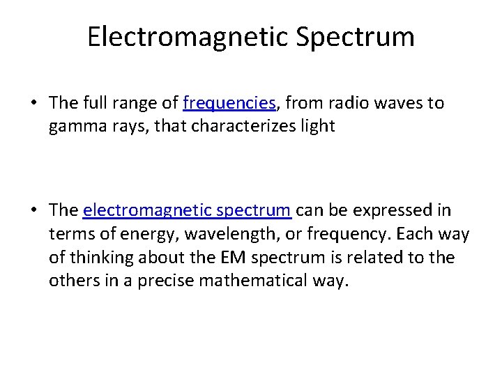 Electromagnetic Spectrum • The full range of frequencies, from radio waves to gamma rays,