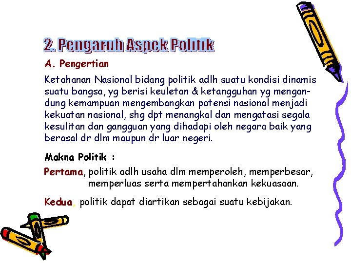 A. Pengertian Ketahanan Nasional bidang politik adlh suatu kondisi dinamis suatu bangsa, yg berisi
