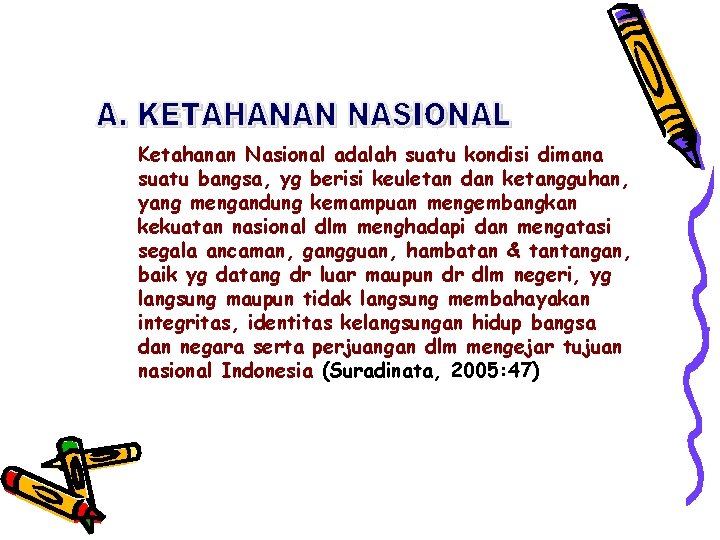 Ketahanan Nasional adalah suatu kondisi dimana suatu bangsa, yg berisi keuletan dan ketangguhan, yang