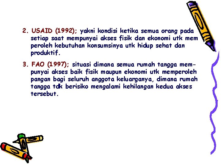 2. USAID (1992); yakni kondisi ketika semua orang pada setiap saat mempunyai akses fisik