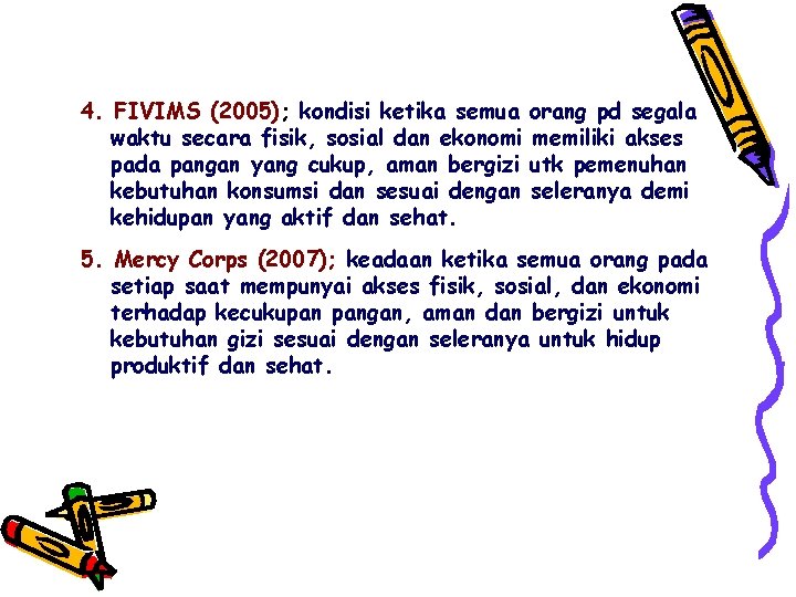 4. FIVIMS (2005); kondisi ketika semua orang pd segala waktu secara fisik, sosial dan