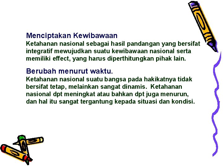 Menciptakan Kewibawaan Ketahanan nasional sebagai hasil pandangan yang bersifat integratif mewujudkan suatu kewibawaan nasional