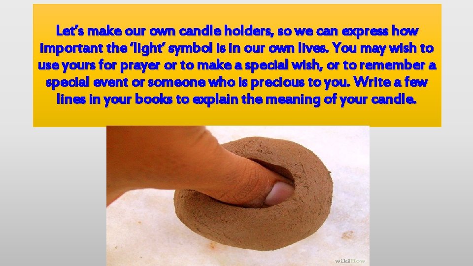 Let’s make our own candle holders, so we can express how important the ‘light’