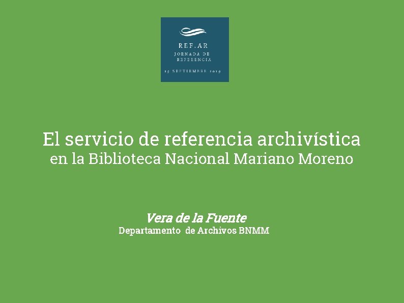 El servicio de referencia archivística en la Biblioteca Nacional Mariano Moreno Vera de la