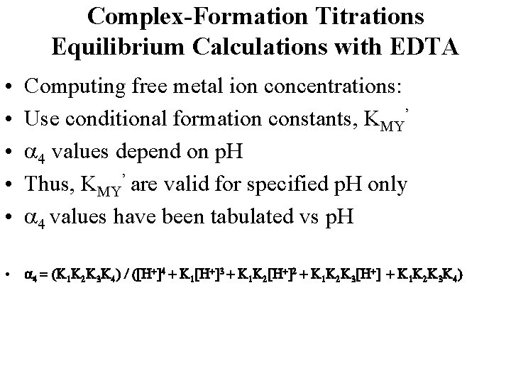 Complex-Formation Titrations Equilibrium Calculations with EDTA • • • Computing free metal ion concentrations: