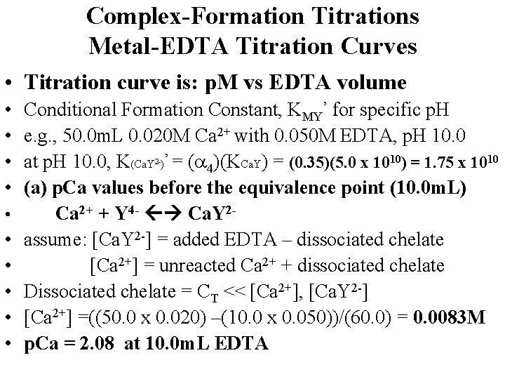 Complex-Formation Titrations Metal-EDTA Titration Curves • Titration curve is: p. M vs EDTA volume