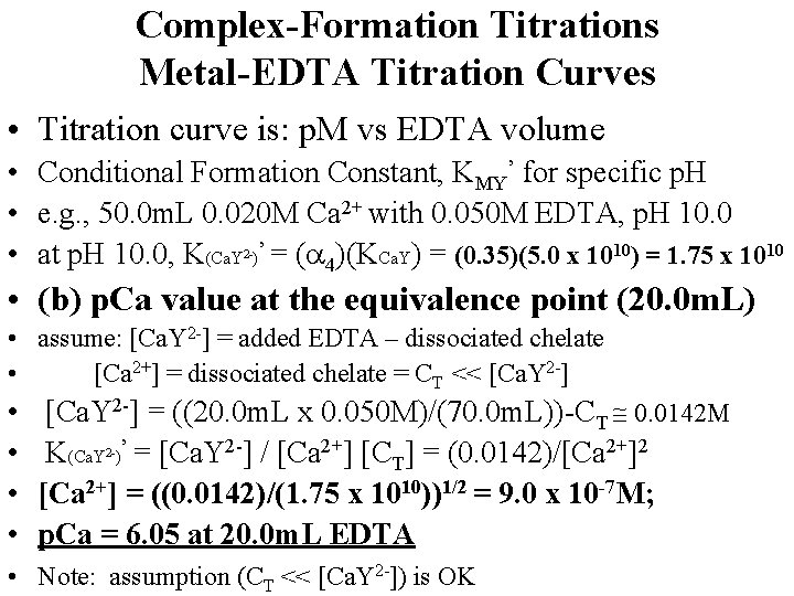 Complex-Formation Titrations Metal-EDTA Titration Curves • Titration curve is: p. M vs EDTA volume