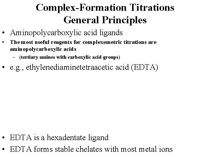Complex-Formation Titrations General Principles • Aminopolycarboxylic acid ligands • The most useful reagents for