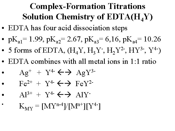 Complex-Formation Titrations Solution Chemistry of EDTA(H 4 Y) • • EDTA has four acid