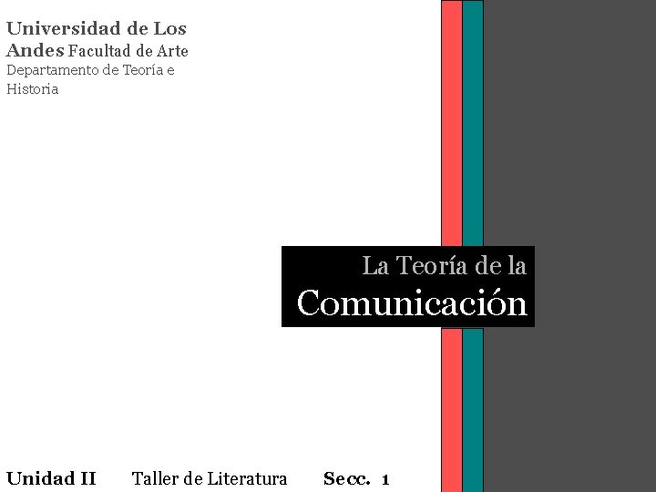 Universidad de Los Andes Facultad de Arte Departamento de Teoría e Historia La Teoría