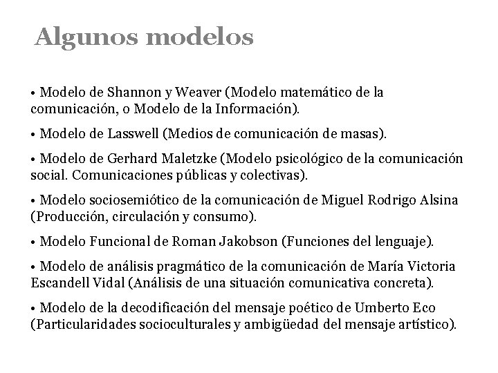 Algunos modelos • Modelo de Shannon y Weaver (Modelo matemático de la comunicación, o