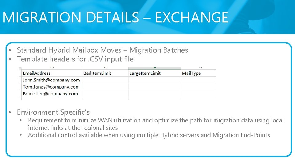 MIGRATION DETAILS – EXCHANGE • Standard Hybrid Mailbox Moves – Migration Batches • Template MIGRATION DETAILS – EXCHANGE • Standard Hybrid Mailbox Moves – Migration Batches • Template