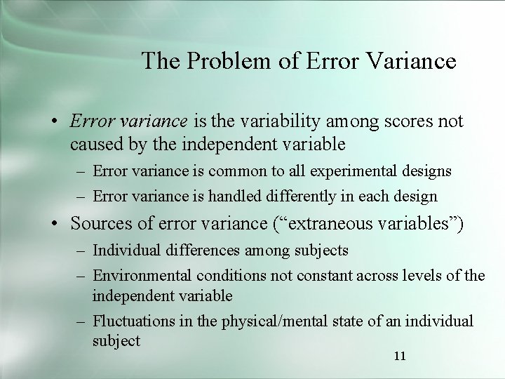 The Problem of Error Variance • Error variance is the variability among scores not