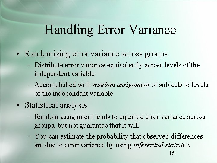 Handling Error Variance • Randomizing error variance across groups – Distribute error variance equivalently
