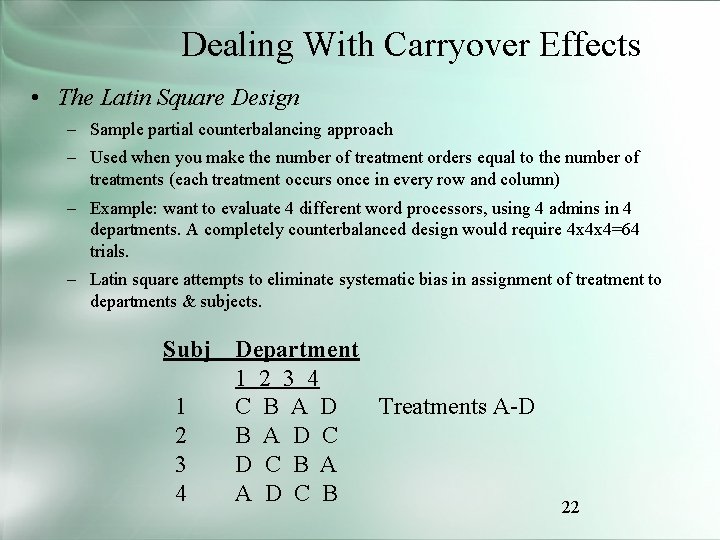 Dealing With Carryover Effects • The Latin Square Design – Sample partial counterbalancing approach