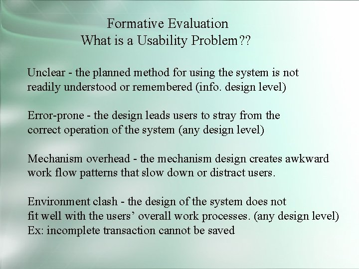 Formative Evaluation What is a Usability Problem? ? Unclear - the planned method for