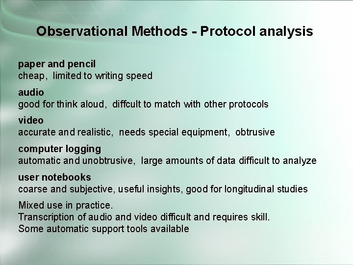 Observational Methods - Protocol analysis paper and pencil cheap, limited to writing speed audio