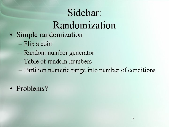 Sidebar: Randomization • Simple randomization – Flip a coin – Random number generator –