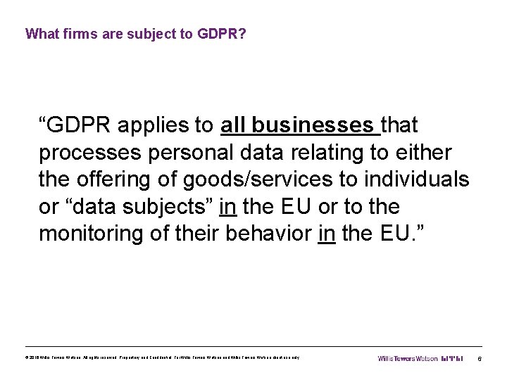 What firms are subject to GDPR? “GDPR applies to all businesses that processes personal